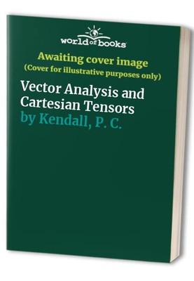 Vector Analysis and Cartesian Tensors, Kendall, P. C.