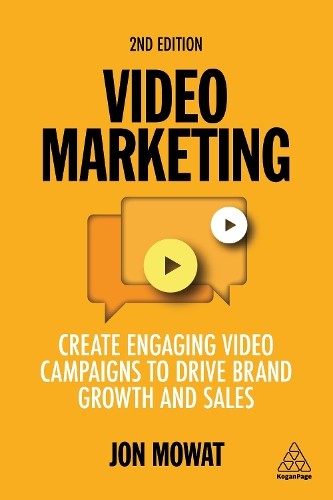Video Marketing by Jon Mowat - 9781398601147