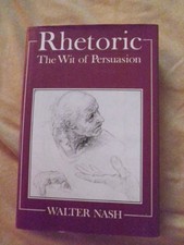 Rhetoric: The Wit of Persuasion (Language Library) by Nash, Walter Hardback The
