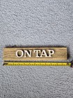 Plastic "ON TAP" Sign With Chains Aproximately 12" x 2 1/4" x 1/2" — photo 1