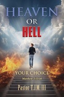Pastor T. J. M. Iii | Heaven OR Hell! Your Choice! | Taschenbuch | Englisch