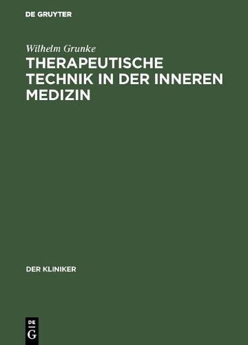 Wilhelm Grunke Therapeutische Technik in der inneren Medizin (Hardback) Kliniker