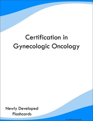 Certification in Gynecologic Oncology Study Guide Prep Flashcards