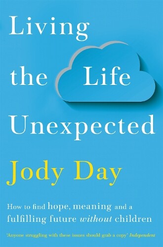 Jody Day Living the Life Unexpected (Tascabile)