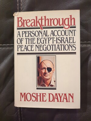 BREAKTHROUGH: A PERSONAL ACCOUNT OF THE EGYPT-ISRAEL PEACE By Moshe Dayan 1st Ed