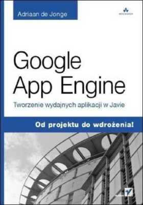 Google App Engine Tworzenie wydajnych & ADRIAAN DE JONGE