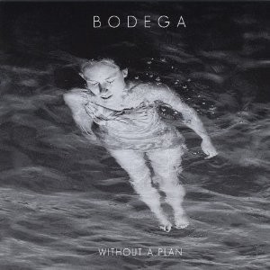 BODEGA - WHITOUT A PLAN POP-ROCK INTERNATIONAL