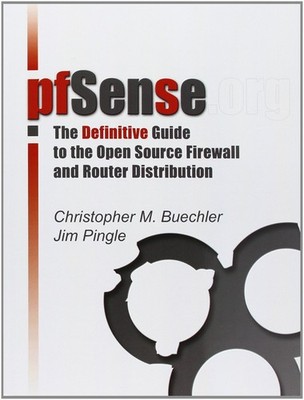 pfSensee: The Definitive Guide: The Definitive Guide to the pfSense Open Sou...