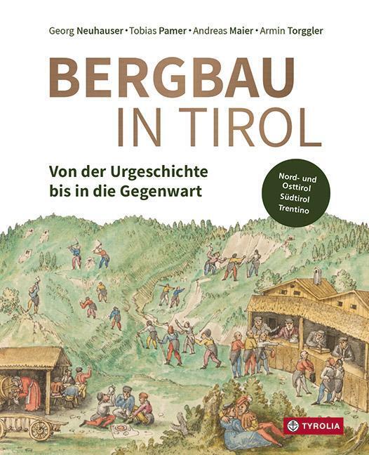 Thumbnail - Bergbau In Tirol | Georg Neuhauser (u. A.) | Buch | 480 S. | Deutsch |