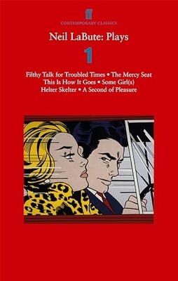 Neil LaBute: Plays�1: Filthy Talk for Troubled Times; The Mercy