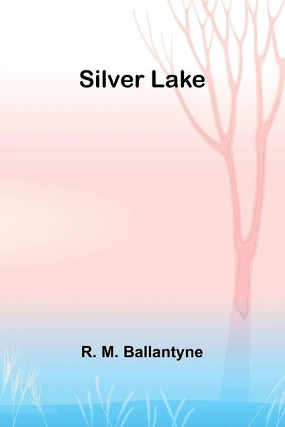 R. M. Ballantyne | Silver Lake | Taschenbuch | Englisch (2024) | Alpha Edition-image