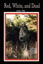 Red, White, and Dead by Lonnie L. Willis (English) Paperback Book