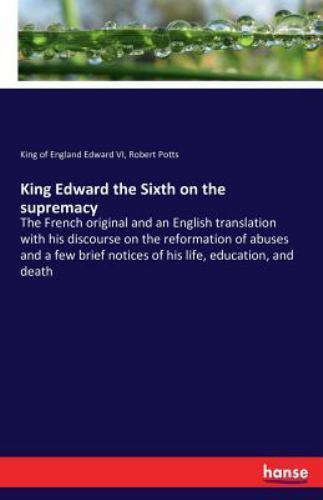 King Edward the Sixth on the Supremacy by King of England Edward VI and ...