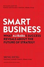 Smart Business : What Alibaba's Success Reveals about the Future