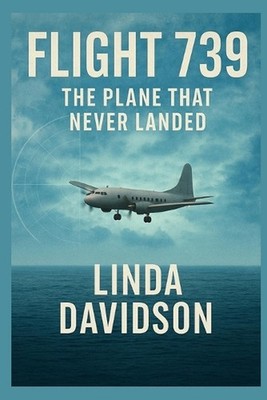 Flight 739: The Plane That Never Landed. by Linda Davidson Paperback Book