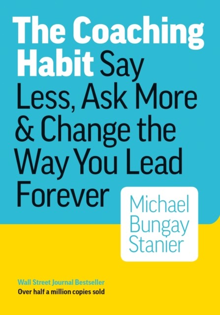 Coaching Habit by Bungay Michael Stainer (Paperback Book)