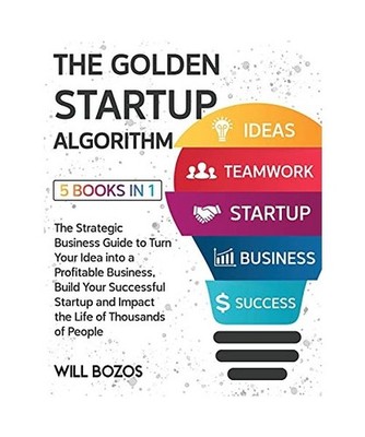 The Golden Startup Algorithm [5 Books in 1]: The Strategic Business Guide to Tur