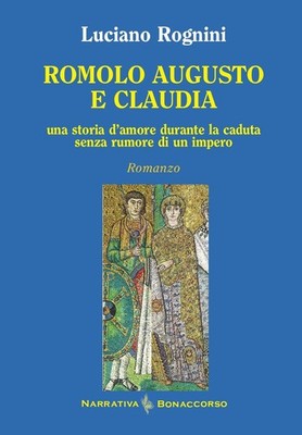 Romulus Augustus und Claudia. Eine Liebesgeschichte beim Sturz ohne Lärm...