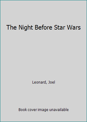 The Night Before Star Wars by Leonard, Joel