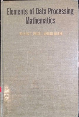 Elements of Data Processing Mathematics Price, Wilson T. and Merlin Miller: