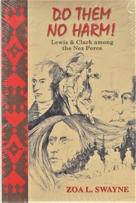 RARE BOOK:  ''DO THEM NO HARM'' ~ LEWIS & CLARK AMONG THE NEZ PERCE ~ NEW  SEALED!