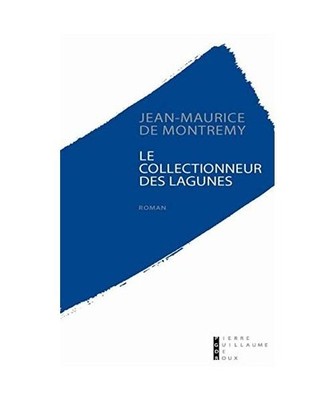 Les collectionneurs des lagunes, Montrémy, Jean-Maurice de