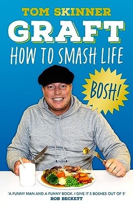 Graft: The new book from Apprentice star and sales expert Tom Sk