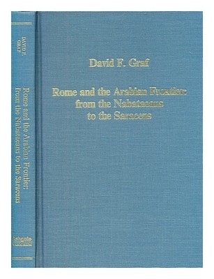 Graf David Frank Rom Und Die Arabische Grenze: Von Den Nabateern Bis Zu Den Sar