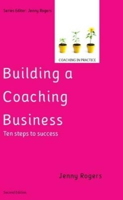 Jenny Rogers Building a Coaching Business: Ten steps to  (Paperback) (UK IMPORT)
