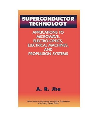 Superconductor Technology: Applications to Microwave, Electro-Optics, Electrical