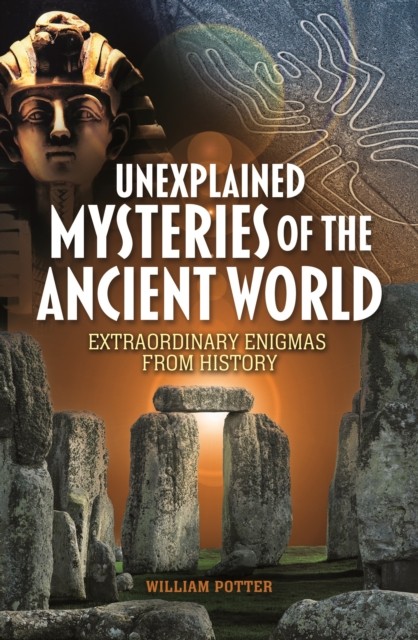 Unexplained Mysteries/the Ancient World