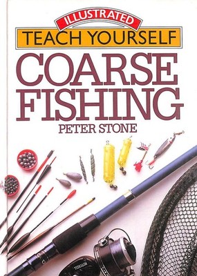 Coarse Fishing, (Illustrated Teach Yourself) by Stone, Peter
