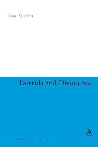 Derrida and Disinterest by Sean Gaston - 9780826491633