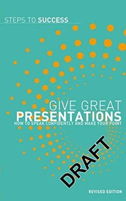 Give Great Presentations: How to Speak Confidently and Make Your  by  1408128020