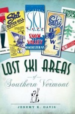 Lost Ski Areas of Southern Vermont by Davis, Jeremy K.