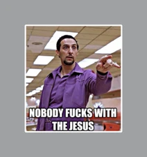 Big Lebowski Nobody F**ks with the Jesus Laptop Sticker