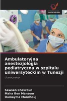 Sawsen Chakroun (U. A.) | Ambulatoryjna Anestezjologia Pediatryczna W...