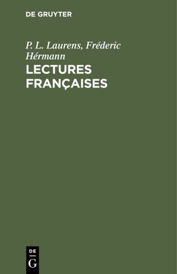 Lectures Françaises : A L usage Des Écoles, Hardcover by Laurens, P. L.; Hérm...