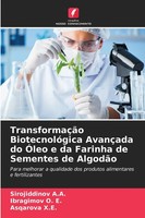 TransformaçãO BiotecnolóGica AvançAda Do ÓLeo E Da Farinha De Sementes De...