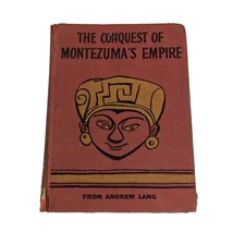 Vtg 1928 The Conquest of Montezuma's Empire by A. Lang (Longmans, Green & Co.)