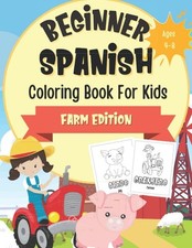Beginner Spanish Coloring Book For Kids Ages 4-8: Farm Edition: ...  paperback 