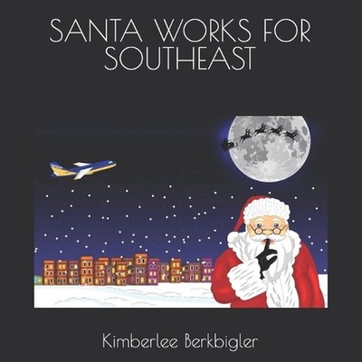 Santa Works for Southeast by Kimberlee Berkbigler (English) Paperback Book