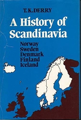 History of Scandinavia: Norway, Sweden, Denmark, Finland and Iceland, Derry, T.