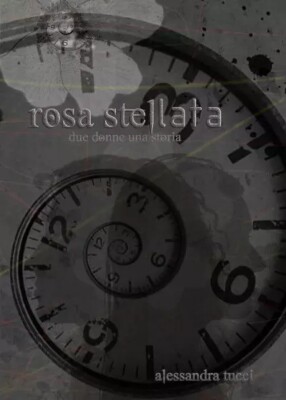  Sternenrose. Zwei Frauen eine Geschichte von Alessandra Tucci, 2023, Youcanprint