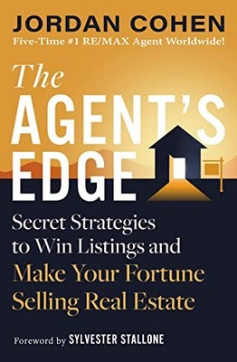 Agent's Edge: Secret Strategies to Win Listings, Cohen, Jordan..