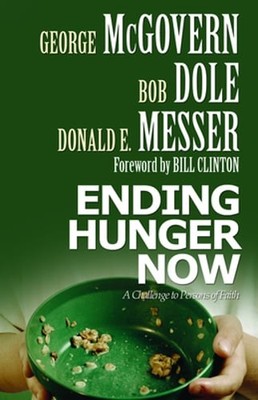 Ending Hunger Now: A Challenge to Persons of Faith by Bob Dole: New