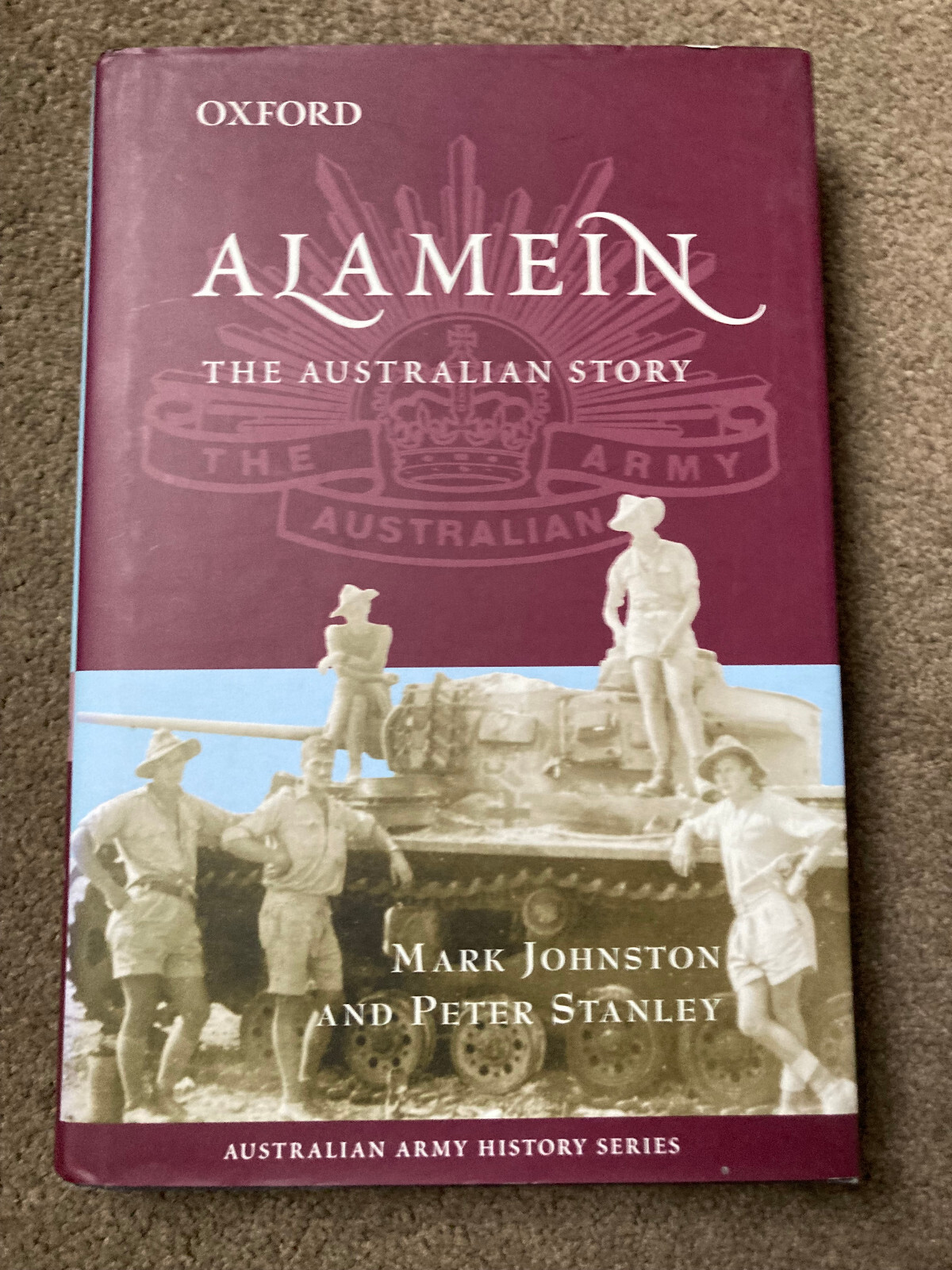 Alamein: The Australian Story by Peter Stanley, Mark Johnston (Hardcover, 2002)