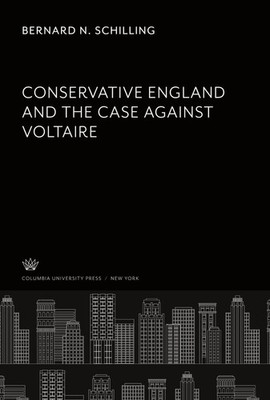 Bernard N. Schilling | Conservative England. and the Case Against Voltaire