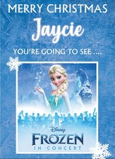 You're going to see  FROZEN IN CONCERT - Personalised Birthday/Christmas Card