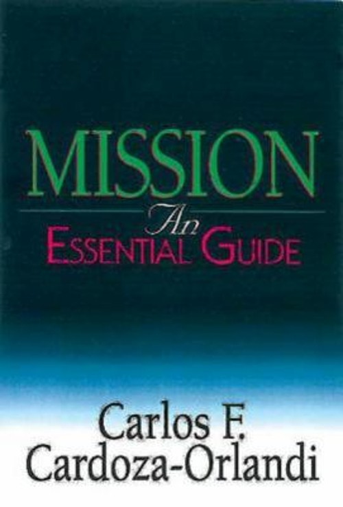 Mission : An Essential Guide Paperback Carlos F. Cardoza-OrlandiFree US Delivery | ISBN:0687054729